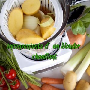 Inconvénients du blender chauffant